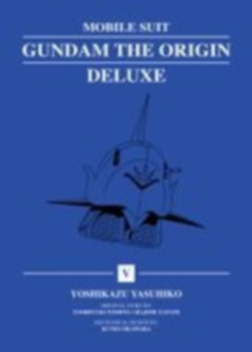 Yasuhiko, Yoshikazu: Mobile Suit Gundam: The Origin Deluxe 5 idegen