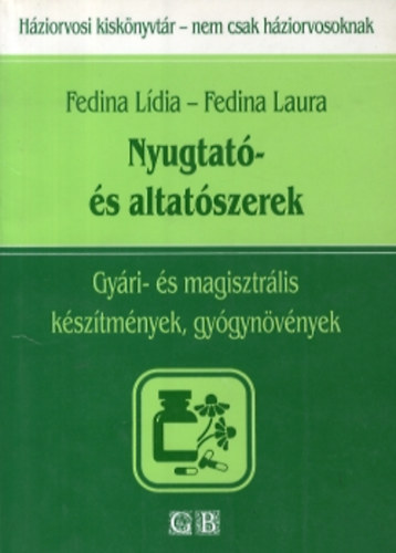 Fedina Lídia; Fedina Laura: Nyugtató- és altatószerek (Gyári- és magisztrális készítmények, gyógynövények) antikvár