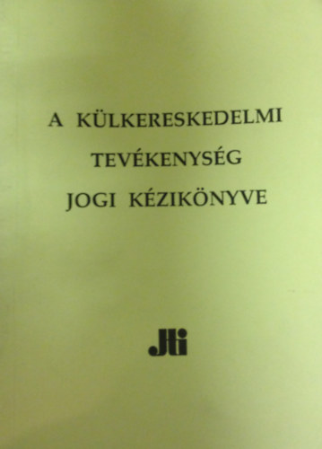 A külkereskedelmi tevékenység jogi kézikönyve könyv