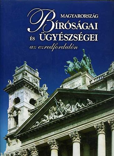 Szerk. Zinner Tibor: Magyarország Bíróságai és Ügyészségei az ezredfordulón antikvár