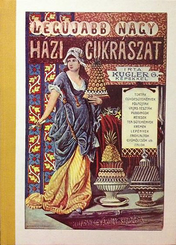 Kugler G: A legújabb és legteljesebb nagy házi cukrászat (reprint) antikvár