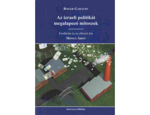 Roger Garaudy: Az izraeli politikát megalapozó mítoszok antikvár
