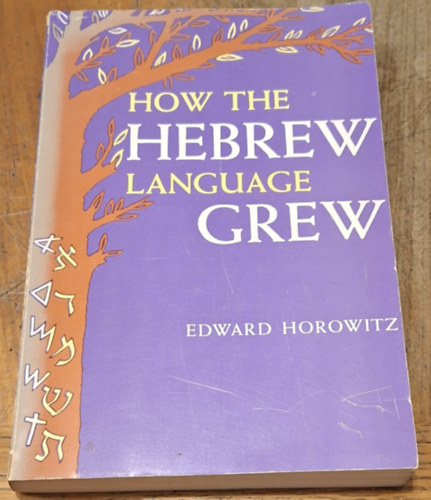 Edward Horowitz: How the Hebrew Language Grew antikvár