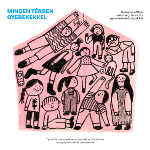 Szilágyi-nagy Anna, Mihály Regina: Minden térben gyerekekkel könyv