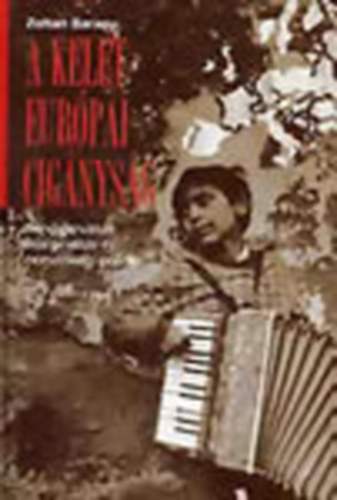 Zoltan Barany: A kelet-európai cigányság - Rendszerváltás, marginalitás és nemzetiségi politika antikvár