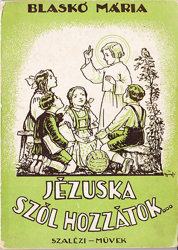 Blaskó Mária: Jézuska szól hozzátok... könyv
