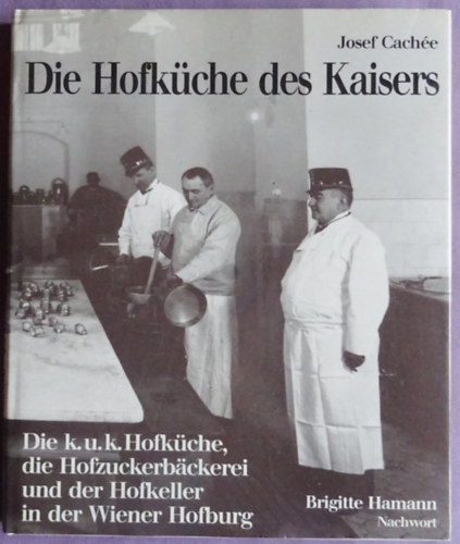 Josef Cachée: Die Hofküche des Kaisers könyv