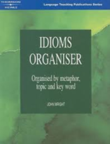 Jon Wright: IDIOMS ORGANISER Organised by metaphor, topic and key word antikvár