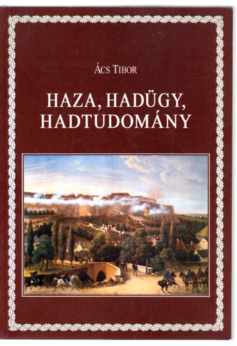Ács Tibor: Haza, hadügy, hadtudomány antikvár