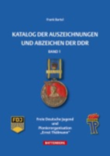 Bartel, Frank: Katalog der Auszeichnungen und Abzeichen der DDR, Band 1 idegen