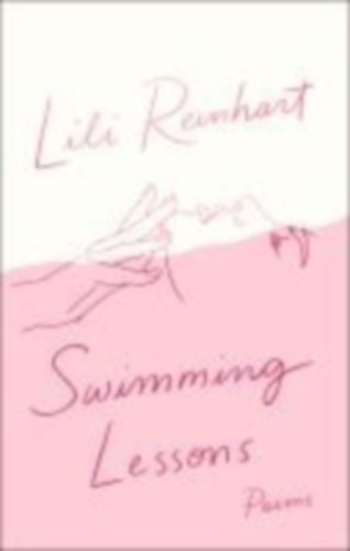 Reinhart, Lili: Swimming Lessons: Poems idegen