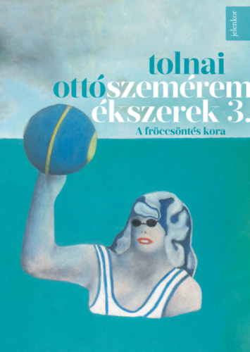 Tolnai Ottó: Szeméremékszerek 3. könyv