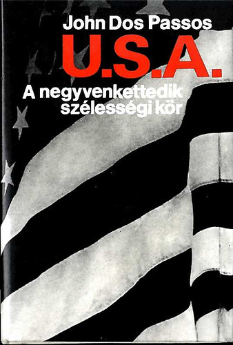 John Dos Passos: U.S.A. I. A negyvenkettedik szélességi kör antikvár