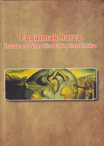 Garaczi Imre - Hudra Árpád (szerk.): Fogalmak harca - YÍrások a 70 éves Kiss Endre tiszteletére - Dedikált antikvár