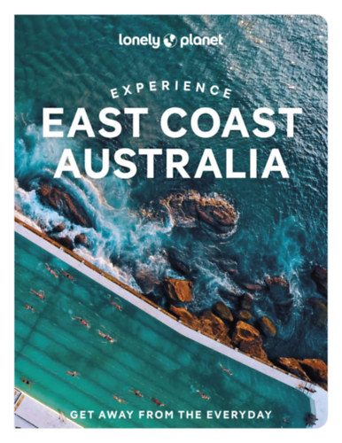 Sarah Reid, Christian Bonetto: Experience East Coast Australia (Lonely Planet)(Get Away from the Everyday) antikvár