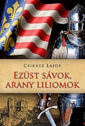 Csikász Lajos: Ezüst sávok, arany liliomok antikvár