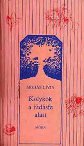 Mohás Lívia: Kölyök a júdásfa alatt antikvár