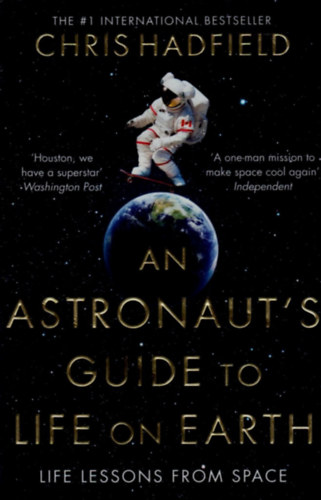 Chris Hadfield: An Astronaut's Guide to Life on Earth antikvár