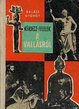 Balázs György: Kérdezz-felelek a vallásról (búvár könyvek) antikvár