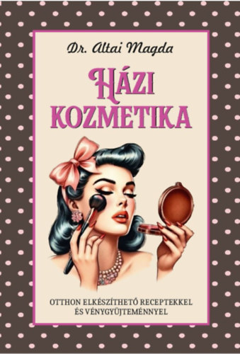 Dr. Altai Magda: Házi kozmetika könyv