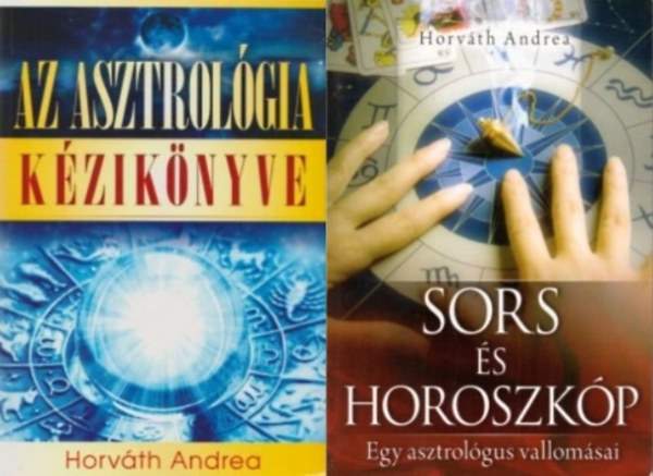 Horváth Andrea: 2 db Horváth Andrea ezoterikus könyv:  Az asztrológia kézikönyve - Horoszkóp készítése otthon + Sors és horoszkóp antikvár
