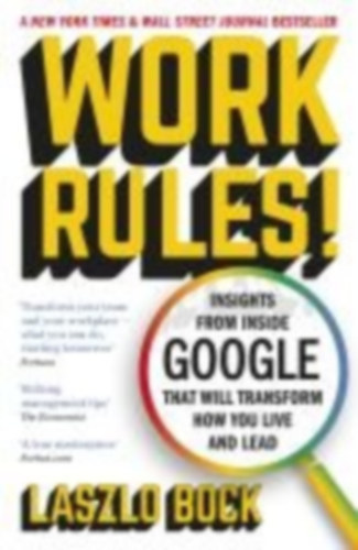 Laszlo Bock: Work Rules!: Insights from Inside Google That Will Transform How You Live and Lead ("A Google titok" angol nyelven) antikvár