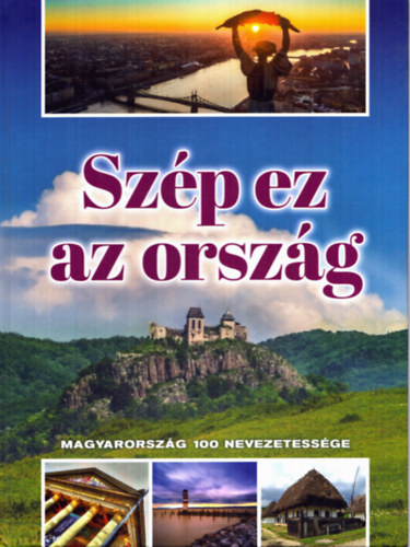 Zima Szabolcs (szerk.): Szép ez az ország - Magyarország 100 nevezetessége antikvár