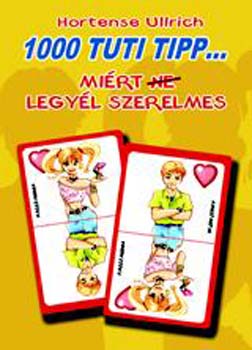 Hortense Ullrich: 1000 tuti tipp... miért (ne) legyél szerelmes antikvár