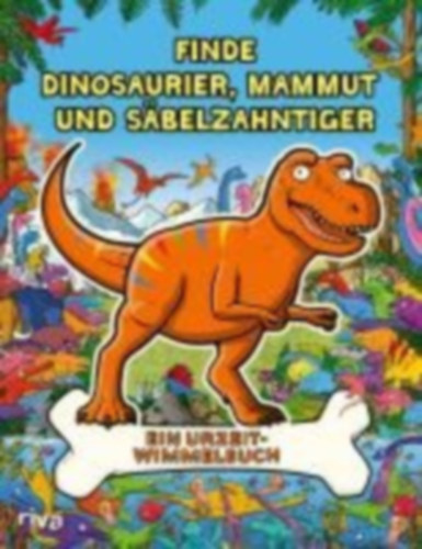 Brown, Helen - Cottell, James: Finde Dinosaurier, Mammut und Säbelzahntiger idegen