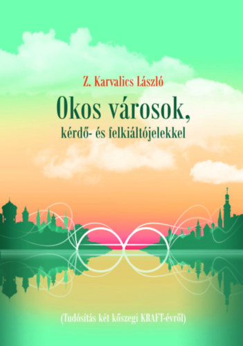 Z. Karvalics László: Okos városok, kérdő- és felkiáltójelekkel antikvár