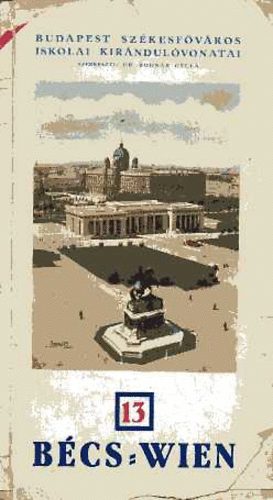 dr. (szerk.) Bodnár Gyula: Budapest székesfőváros iskolai kirándulóvonatai 13.- Bécs (Wien) antikvár