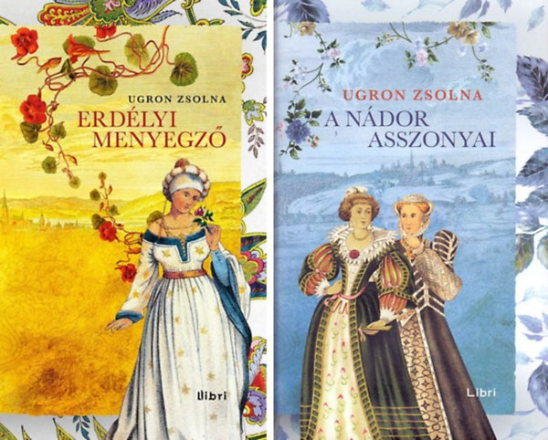 Ugron Zsolna: Erdélyi menyegző + A nádor asszonyai antikvár