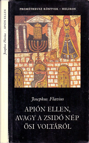 Josephus Flavius: Apión ellen, avagy a zsidó nép ősi voltáról antikvár