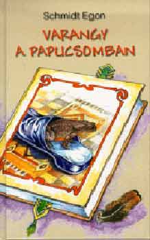 Schmidt Egon: Varangy a papucsomban antikvár