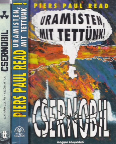 Szatmáry Zoltán – Aszódi Attila, Piers Paul Read: 2 db Csernobillal kapcsolatos mű: Csernobil + Uramisten, mit tettünk! könyv