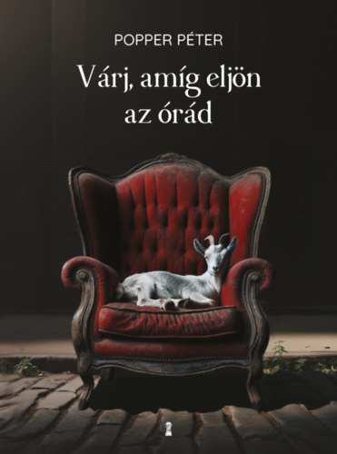Popper Péter: Várj, amíg eljön az órád antikvár