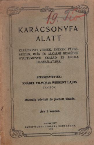 Knábel Vilmos, Wikkert Lajos: Karácsonyfa alatt - Karácsonyi versek, énekek, párbeszédek, imák és alkalmi beszédek gyűjteménye család és iskola használatára (1913) antikvár