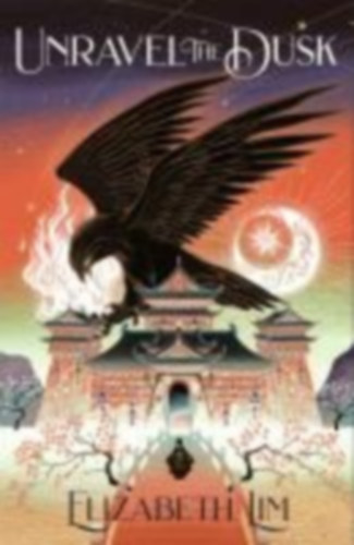 Lim, Elizabeth: Unravel the Dusk idegen