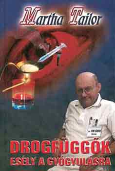 Martha Tailor: Drogfüggők - Esély a gyógyulásra antikvár