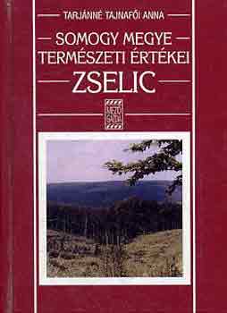 Tarjánné Tajnafői Anna: Somogy megye természeti értékei: Zselic antikvár