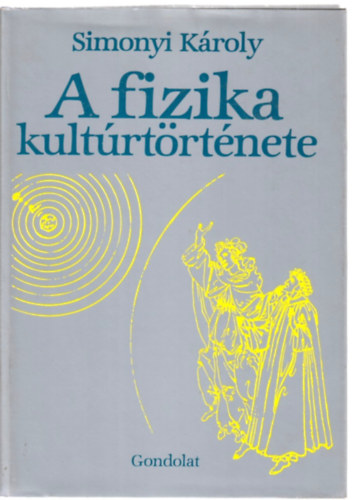 Simonyi Károly: A fizika kultúrtörténete antikvár