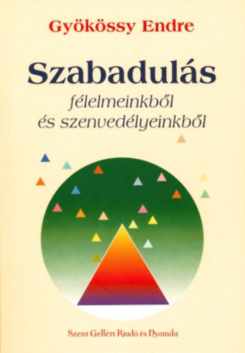 Gyökössy Endre: Szabadulás félelmeinkből és szenvedélyeinkből antikvár