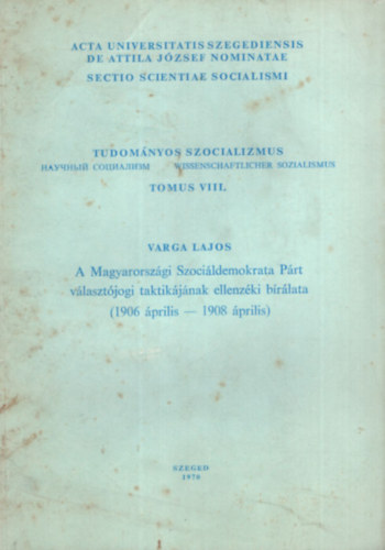 Varga Lajos: A Magyarországi Szociáldemokrata Párt választójogi taktikájának ellenzéki bírálata ( 1906-április- 1908 április ) - Különlenyomat antikvár