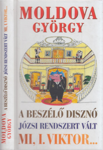 Moldova György: A beszélő disznó - Józsi rendszert vált - Mi, I. Viktor (DEDIKÁLT!) antikvár
