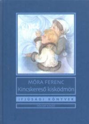 Móra Ferenc: Kincskereső kisködmön könyv