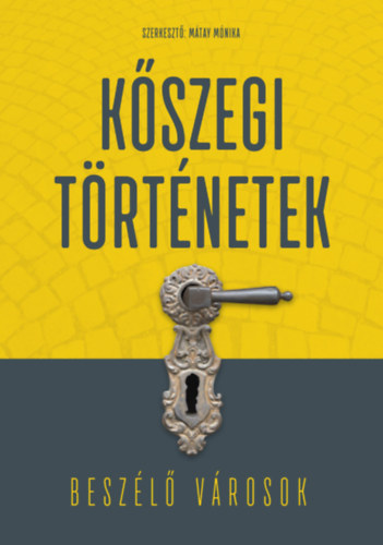 Bokányi Péter, Mátay Mónika, Söptei Imre, Mizsei Zoltán, Trádler Henrietta: Kőszegi történetek antikvár