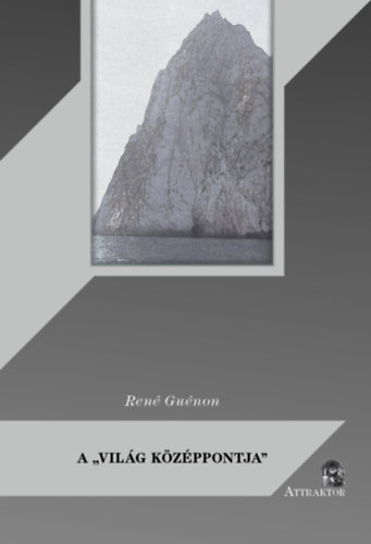 René Guénon: A világ középpontja könyv