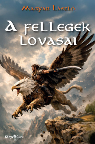Magyar László: A fellegek lovasai e-Könyv