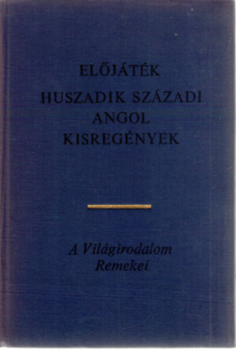 SZERZŐ John Wain D. H. Lawrence David Garnett Alan Sillitoe Virginia Woolf Evelyn Waugh Katherine Mansfield E. M. Forster Christopher Isherwood: Előjáték-Huszadik századi angol kisregények - Előjáték, A Gép megáll, Egy ember, aki meghalt, Flush, A róka-asszony, Sally Bowles, A megboldogult, Nem kell vala megvénülnöd, A hosszútávfutó magányossága antikvár