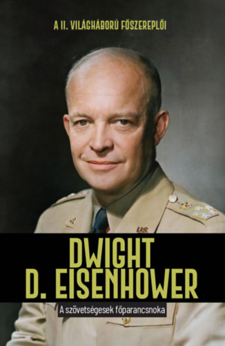 Toni Montesinos: Dwight D. Eisenhower - A szövetségesek főparancsnoka könyv